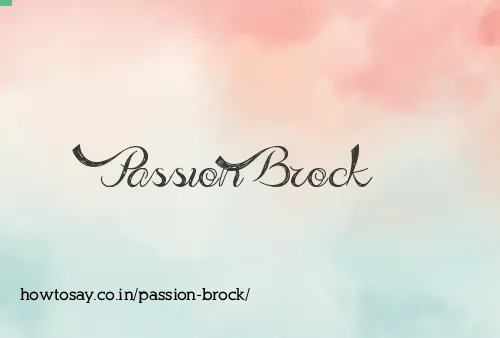 Passion Brock