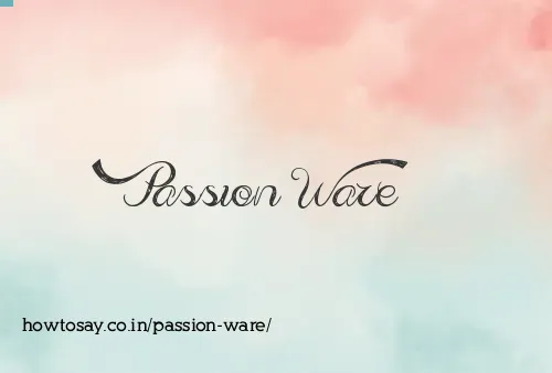 Passion Ware