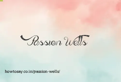 Passion Wells