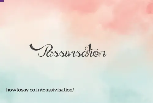 Passivisation