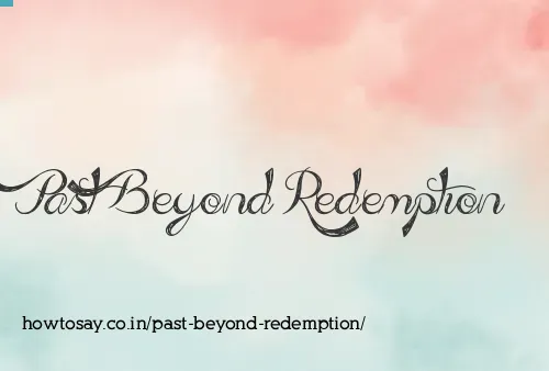 Past Beyond Redemption