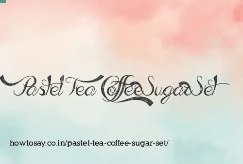 Pastel Tea Coffee Sugar Set