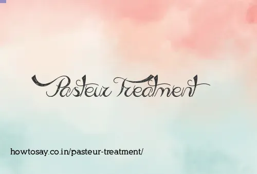 Pasteur Treatment