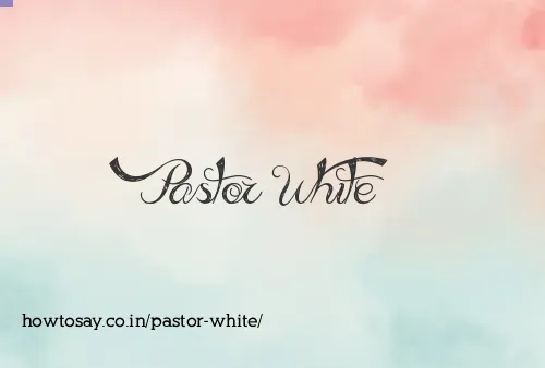 Pastor White