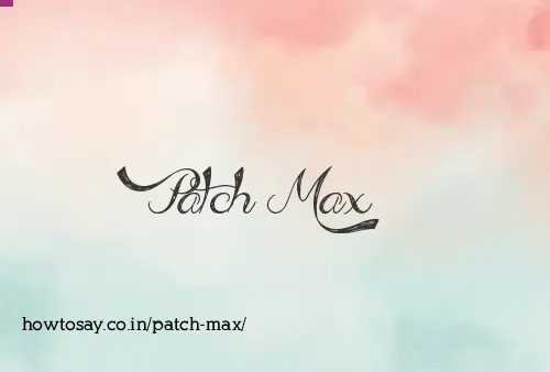 Patch Max