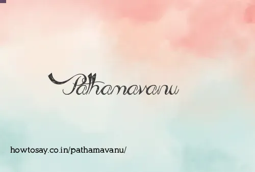 Pathamavanu