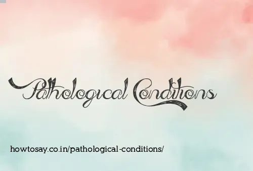 Pathological Conditions