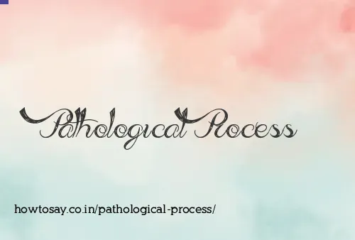 Pathological Process