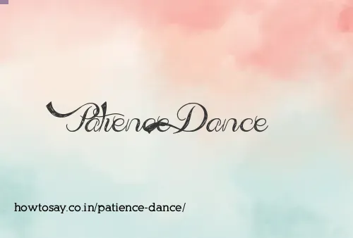 Patience Dance