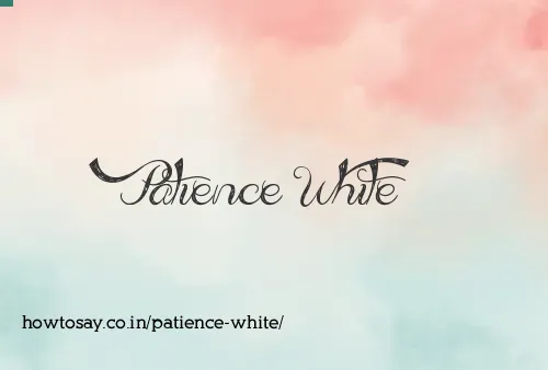 Patience White
