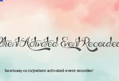 Patient Activated Event Recorder