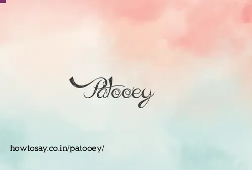 Patooey
