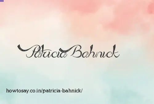 Patricia Bahnick