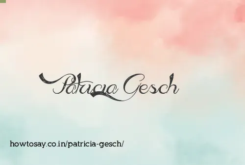 Patricia Gesch