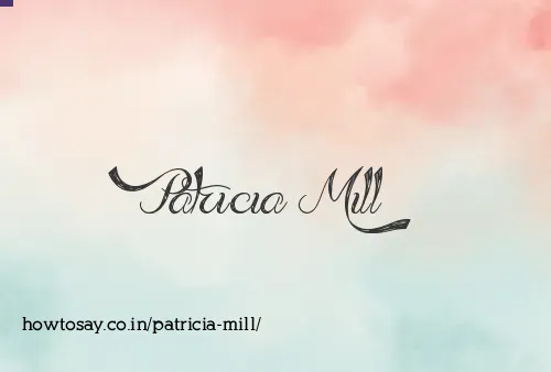 Patricia Mill