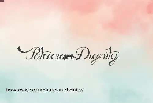Patrician Dignity