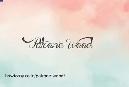 Patrone Wood