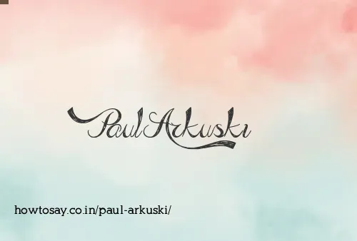 Paul Arkuski