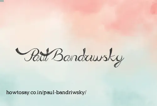 Paul Bandriwsky