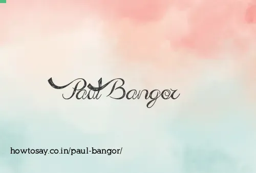 Paul Bangor