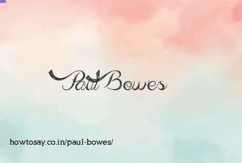 Paul Bowes