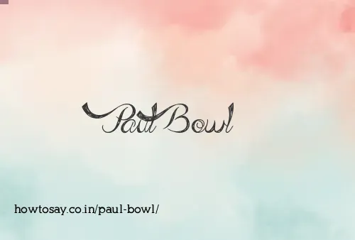 Paul Bowl