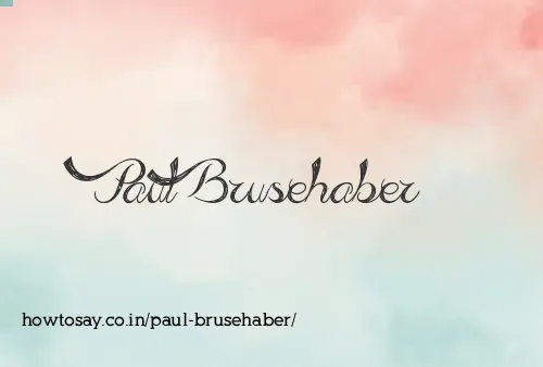 Paul Brusehaber