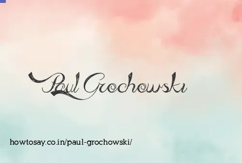 Paul Grochowski