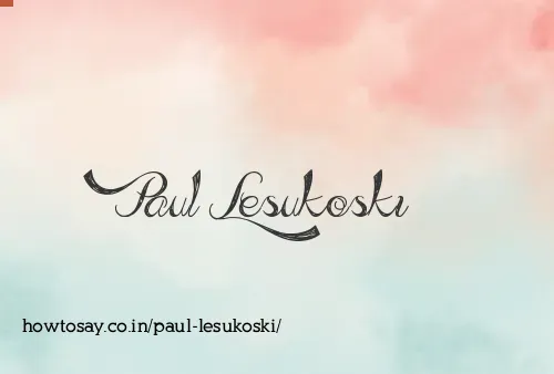 Paul Lesukoski