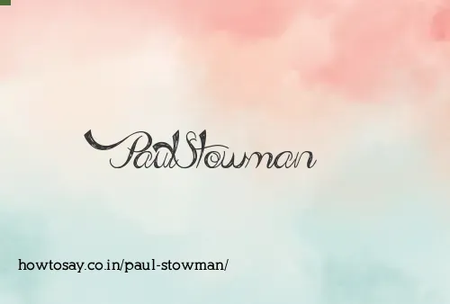 Paul Stowman