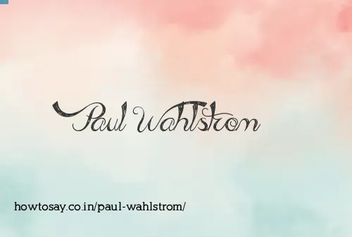 Paul Wahlstrom