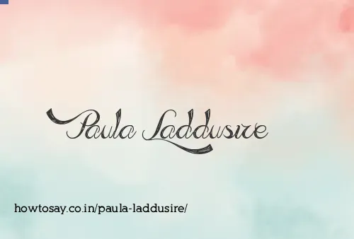 Paula Laddusire