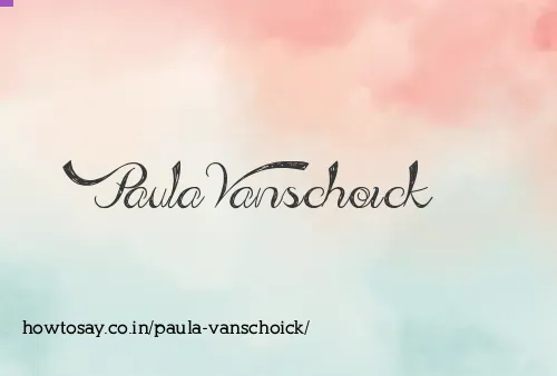 Paula Vanschoick