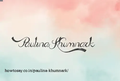 Paulina Khumnark