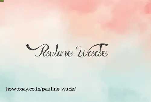 Pauline Wade