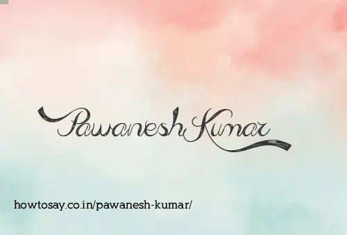 Pawanesh Kumar