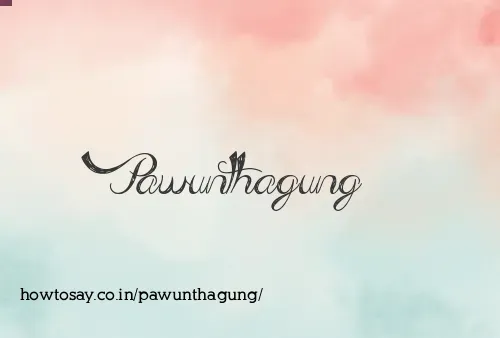 Pawunthagung