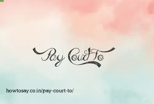 Pay Court To