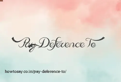 Pay Deference To