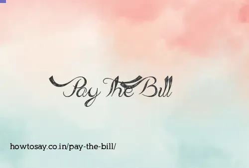 Pay The Bill