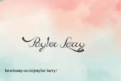 Paylor Larry