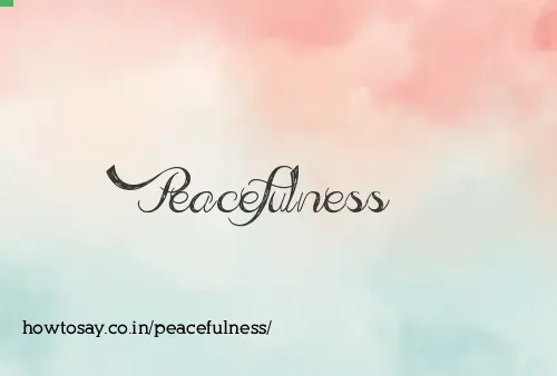 Peacefulness