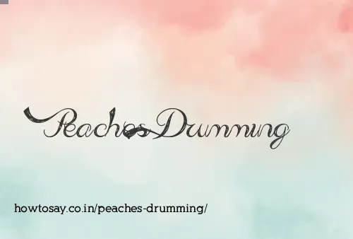 Peaches Drumming