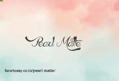 Pearl Matte