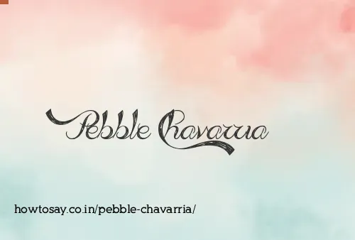 Pebble Chavarria