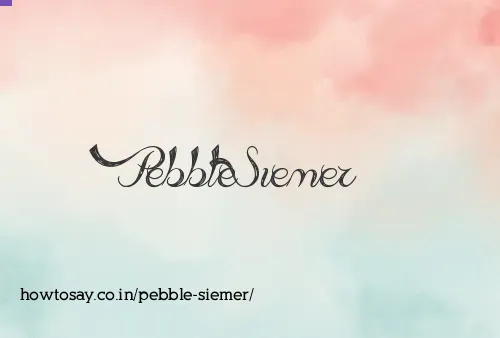 Pebble Siemer