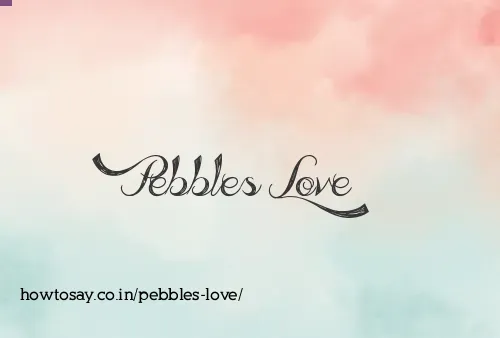 Pebbles Love