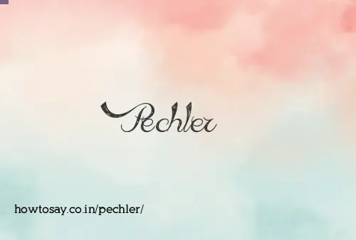 Pechler