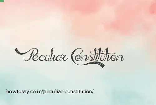 Peculiar Constitution