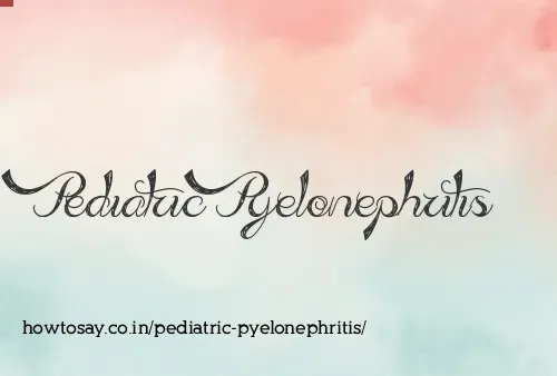 Pediatric Pyelonephritis